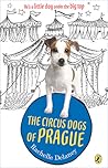 The Circus Dogs Of Prague by Rachelle Delaney