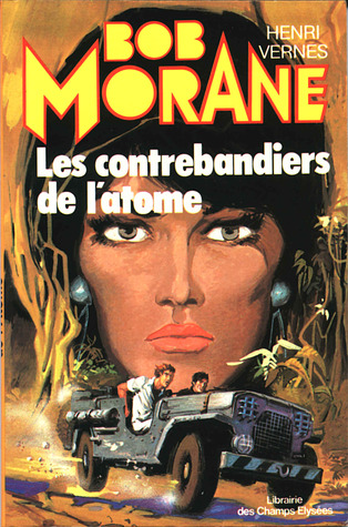 Les contrebandiers de l'atome (Bob Morane, #107)