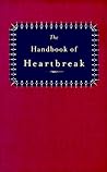 The Handbook of Heartbreak: 101 Poems of Lost Love and Sorrow