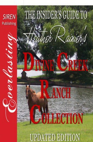 The Insider's Guide To Heather Rainier's Divine Creek Ranch Collection (Divine Creek Ranch, #0)