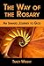 The Way of the Rosary, An Inward Journey to God by Tracy Wright