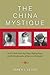 The China Mystique: Pearl S. Buck, Anna May Wong, Mayling Soong, and the Transformation of American Orientalism