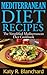 Mediterranean Diet Recipes: The Simplified Mediterranean Diet Cookbook