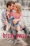 Break Away by Ellie Grace Break Away by Ellie Grace