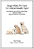 Dog Health Care - 11 Critical Health Tips! Including Parvovirus, Diarrhea, Ticks & Fleas and Intestinal Parasites (Your 'Must Have' Dog Health Care Series)