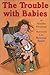 The Trouble with Babies