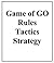 Game of Go: Rules, Tactics, and Strategy Illustrated through Example Games