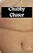 Chubby Chaser