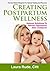 Creating Postpartum Wellness, Natural Solutions to Banish Depression After Childbirth