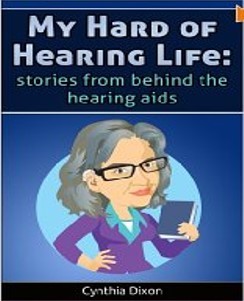 My Hard of Hearing Life: Stories From Behind the Hearing Aids