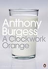 A Clockwork Orange by Anthony Burgess