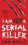 I Am Not A Serial Killer by Dan Wells