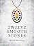 Twelve Smooth Stones