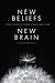 New Beliefs, New Brain: Free Yourself from Stress and Fear