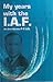 My Years With the I. A. F. by P.C. Lal
