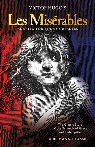 Les Misérables: The Classic Story of the Triumph of Grace and Redemption, Adapted for Today's Reader