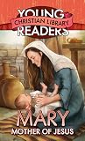 Mary, Mother of Jesus (Young Readers' Christian Library)