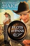 Plots and Pans by Kelly Eileen Hake