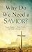 Why Do We Need a Savior? by Tracy M. Sumner