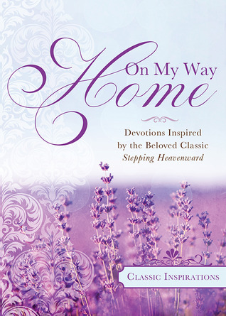 On My Way Home: Devotions Inspired by the Beloved Classic Stepping