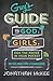 Guy's Guide to God, Girls, and the Phone in Your Pocket by Jonathan McKee