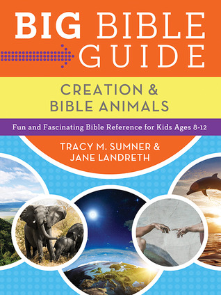 Big Bible Guide: Creation & Bible Animals and Fun and Fascinating Bible Reference for Kids Ages 8 to 12