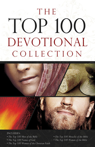 The Top 100 Devotional Collection: The Top 100 Women of the Bible, The Top 100 Men of the Bible, The Top 100 Miracles of the Bible, The Top 100 Names of God, The Top 100 Women of the Christian Faith