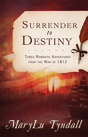 The Surrender to Destiny Trilogy: Three Romantic Adventures from the War of 1812 (Surrender to Destiny #1-3)