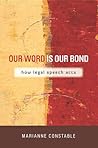 Our Word Is Our Bond: How Legal Speech Acts (The Cultural Lives of Law)