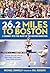 26.2 Miles to Boston: A Jou...