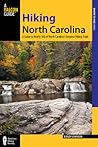 Hiking North Carolina: A Guide To Nearly 500 Of North Carolina's Greatest Hiking Trails