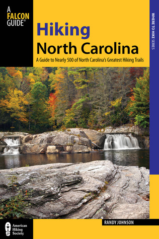 Hiking North Carolina: A Guide To Nearly 500 Of North Carolina's Greatest Hiking Trails (State Hiking Guides Series)