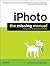 iPhoto: The Missing Manual: 2014 release, covers iPhoto 9.5 for Mac and 2.0 for iOS 7
