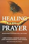 Healing Through Prayer: Health Practitioners Tell the Story Healing Through Prayer: Health Practitioners Tell the Story