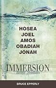 Immersion Bible Studies: Hosea, Joel, Amos, Obadiah, Jonah