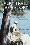 Every Trail Has a Story: Heritage Travel in Canada Every Trail Has a Story: Heritage Travel in Canada