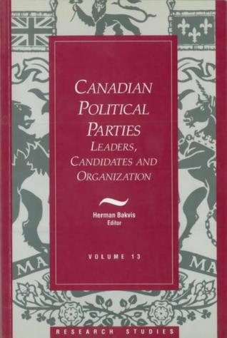 Canadian Political Parties: Leaders, Candidates, and Organization (Research Studies, V. 13)