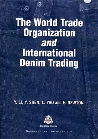 The World Trade Organization and International Denim Trading (Woodhead Publishing Series in Textiles)