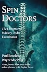 Spin Doctors: The Chiropractic Industry Under Examination Spin Doctors: The Chiropractic Industry Under Examination