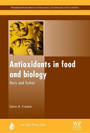 Antioxidants in Food and Biology: Facts and Fiction (Oily Press Lipid Library Series)