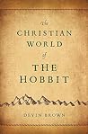 The Christian World of The Hobbit by Devin Brown