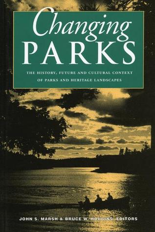 Changing Parks: The History, Future and Cultural Context of Parks and Heritage Landscapes (Paperback)