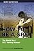 How to be a Spy: The World War II SOE Training Manual (Secret History Files)