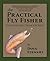 The Practical Fly Fisher: Lessons Learned from a Lifetime of Fly Fishing (The Pruett Series)