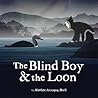 The Blind Boy & the Loon by Alethea Arnaquq-Baril