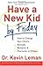 Have a New Kid by Friday: How to Change Your Child's Attitude, Behavior & Character in 5 Days By Dr. Kevin Leman