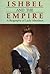 Ishbel and the Empire: A Biography of Lady Aberdeen