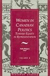 Women in Canadian Politics: Volume 6: Toward Equity in Representation (Research Studies, V. 6) Women in Canadian Politics: Volume 6: Toward Equity in Representation (Research Studies, V. 6)