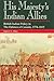 His Majesty's Indian Allies: British Indian Policy in the Defence of Canada 1774-1815