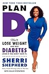 Plan D: How to Lose Weight and Beat Diabetes (Even If You Don’t Have It) – A Practical Health Plan for Managing Type 2 with Humor and Support